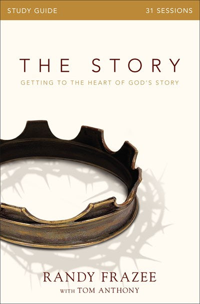 The Story Bible Study Guide:  Getting to the Heart of God's Story