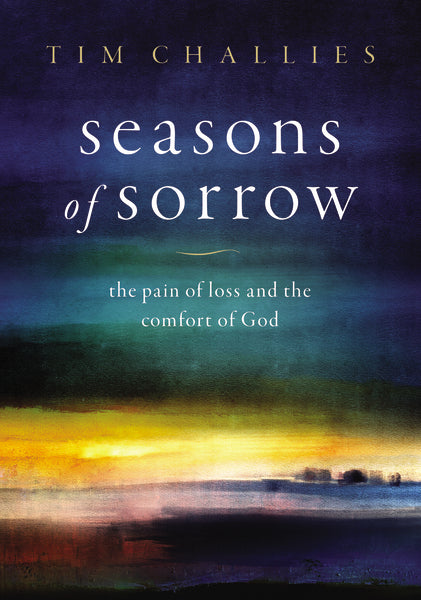 Seasons of Sorrow: The Pain of Loss and the Comfort of God by HarperCollins