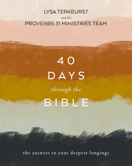 40 Days Through the Bible: The Answers to Your Deepest Longings by HarperCollins