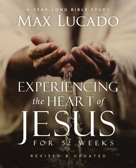 Experiencing the Heart of Jesus for 52 Weeks Revised and Updated: A Year-Long Bible Study by HarperCollins