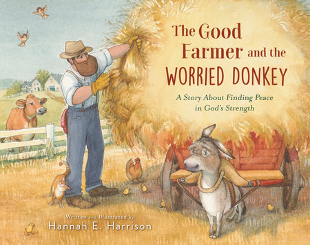 The Good Farmer and the Worried Donkey: A Story About Finding Peace in God's Strength by HarperCollins