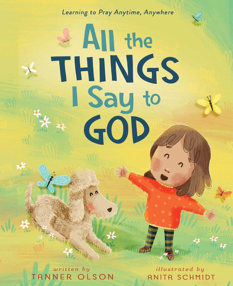 All The Things I Say to God: Learning to Pray Anytime, Anywhere by HarperCollins