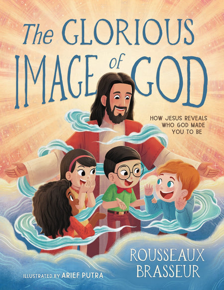 The Glorious Image of God: How Jesus Reveals Who God Made You to Be by HarperCollins