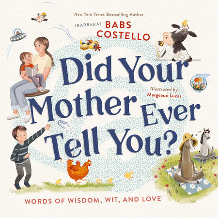 Did Your Mother Ever Tell You?: Words of Wisdom, Wit, and Love by HarperCollins
