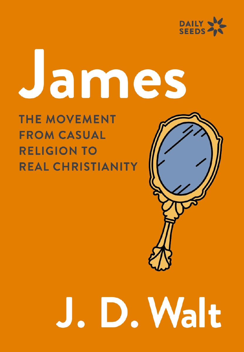 James: The Movement from Casual Religion to Real Christianity (Daily Seeds Series) by HarperCollins