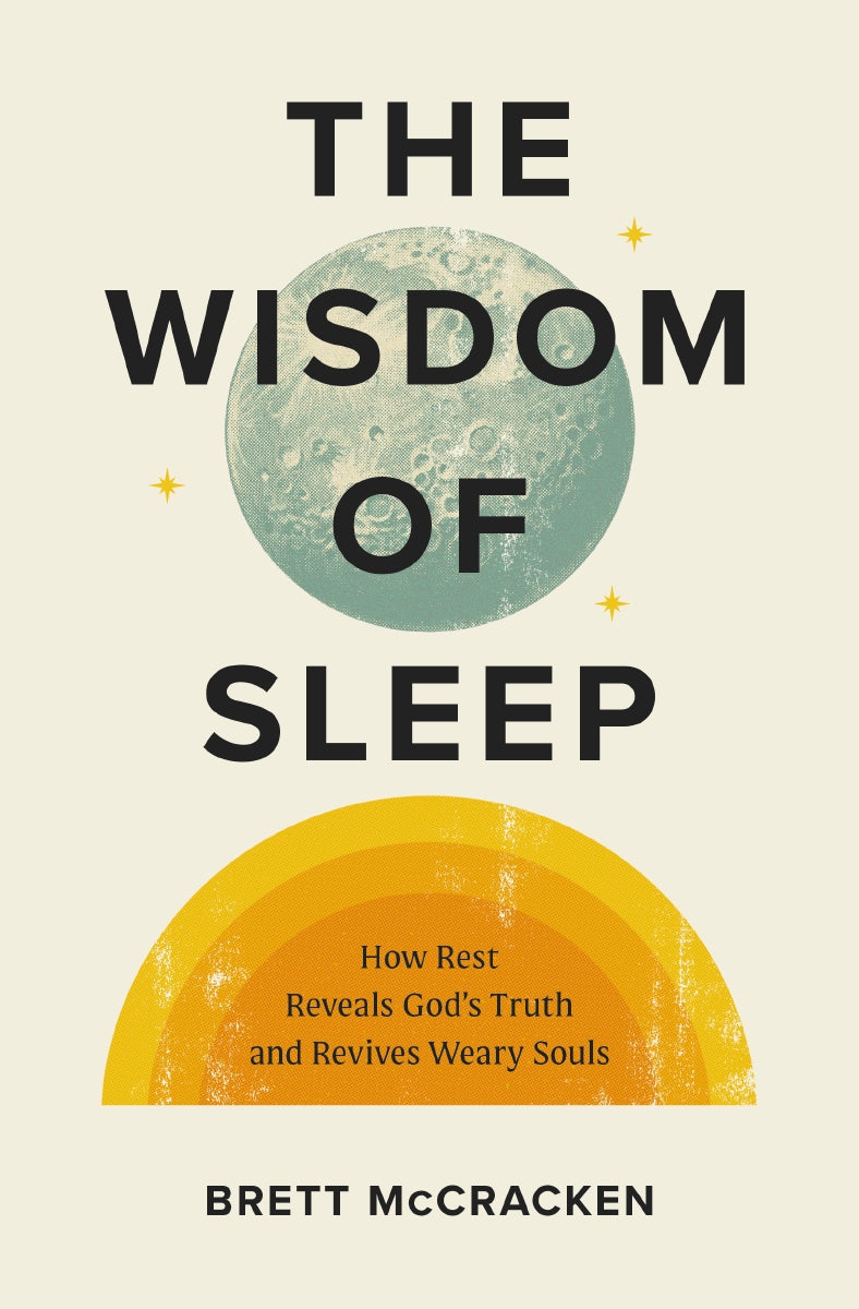 The Wisdom of Sleep: How Rest Reveals God’s Truth and Revives Weary Souls by HarperCollins