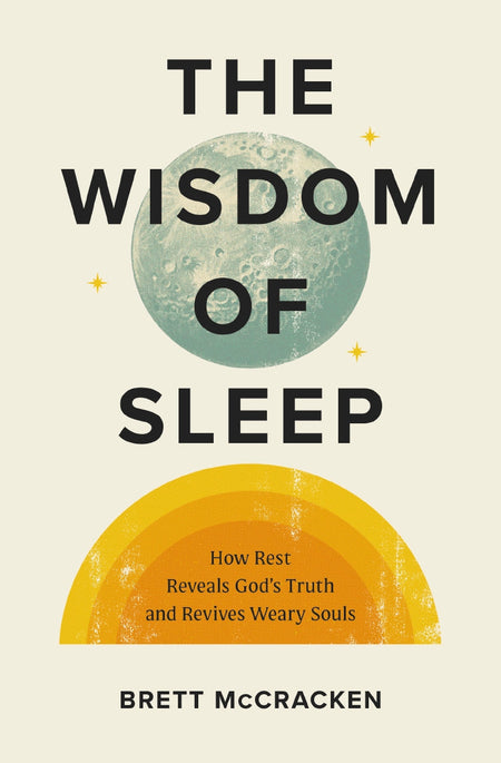 The Wisdom of Sleep: How Rest Reveals God’s Truth and Revives Weary Souls by HarperCollins