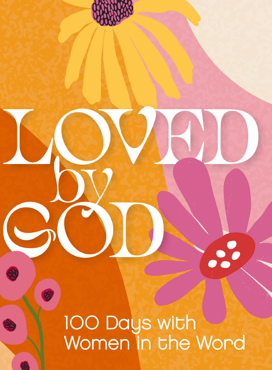 Loved by God: 100 Days with Women in the Word by HarperCollins