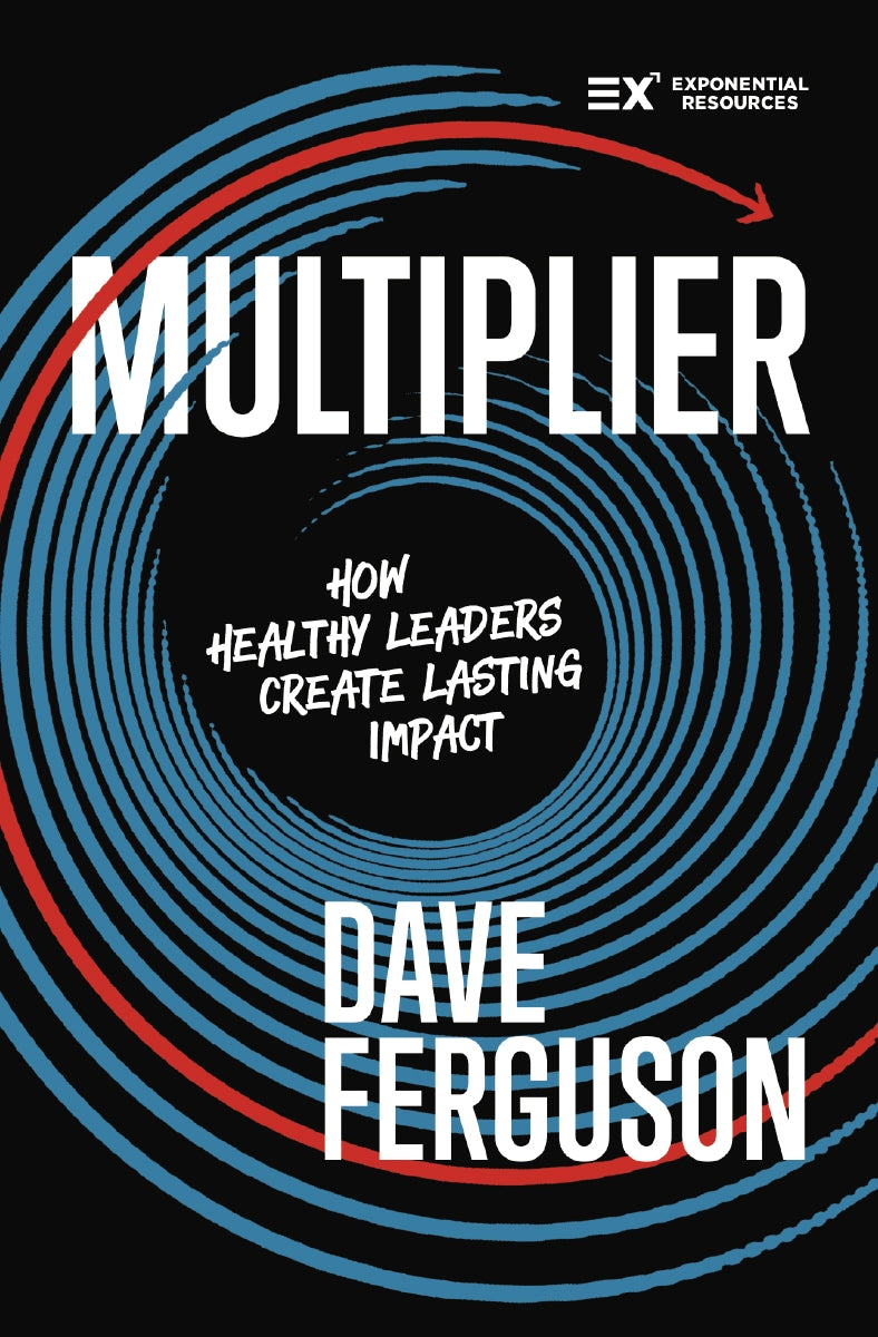 Multiplier: How Healthy Leaders Create Lasting Impact (Exponential Series) by HarperCollins