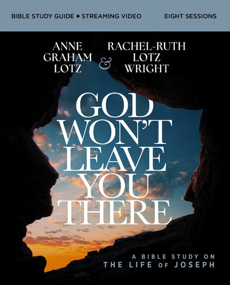 God Won't Leave You There Bible Study Guide plus Streaming Video: A Bible Study on the Life of Joseph by HarperCollins