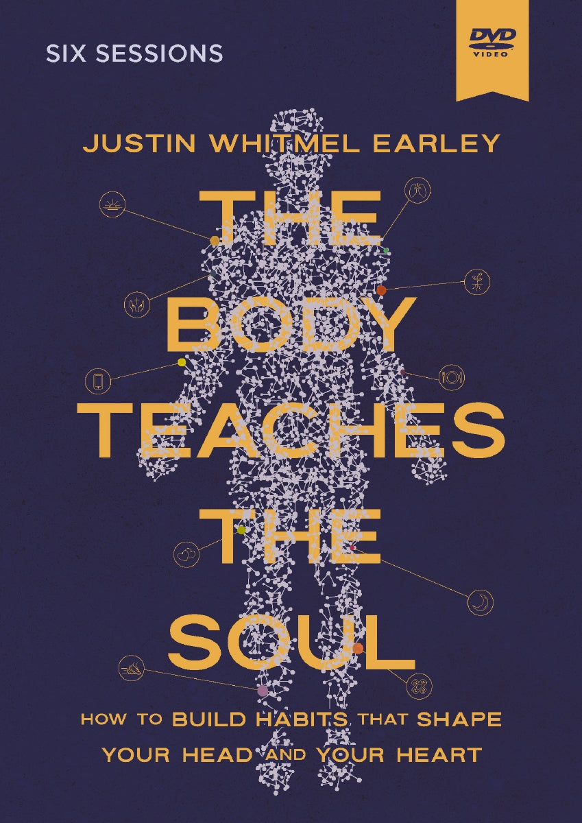 The Body Teaches the Soul Video Study: How to Build Habits That Shape Your Head and Your Heart by HarperCollins