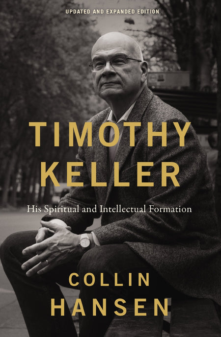 Timothy Keller, Updated and Expanded Edition: His Spiritual and Intellectual Formation by HarperCollins