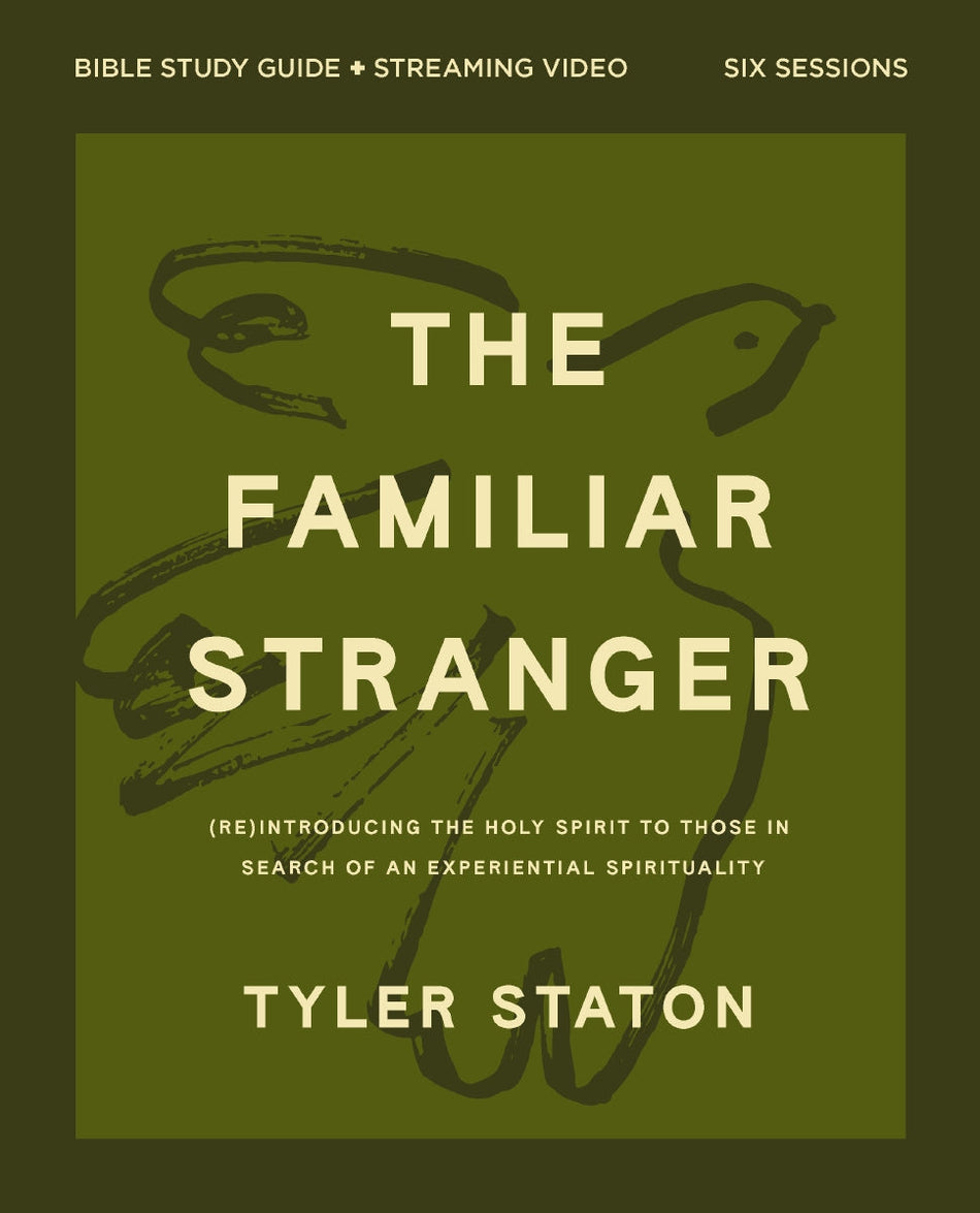 The Familiar Stranger Bible Study Guide plus Streaming Video: (Re)introducing the Holy Spirit to Those in Search of an
