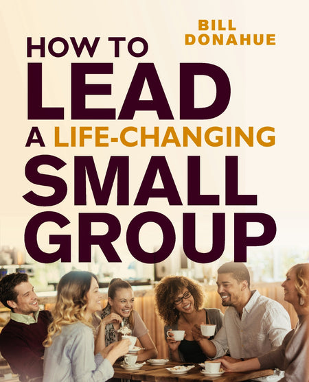 How to Lead a Life-Changing Small Group: Transformational Small Groups Training for Christian Leaders and Ministries