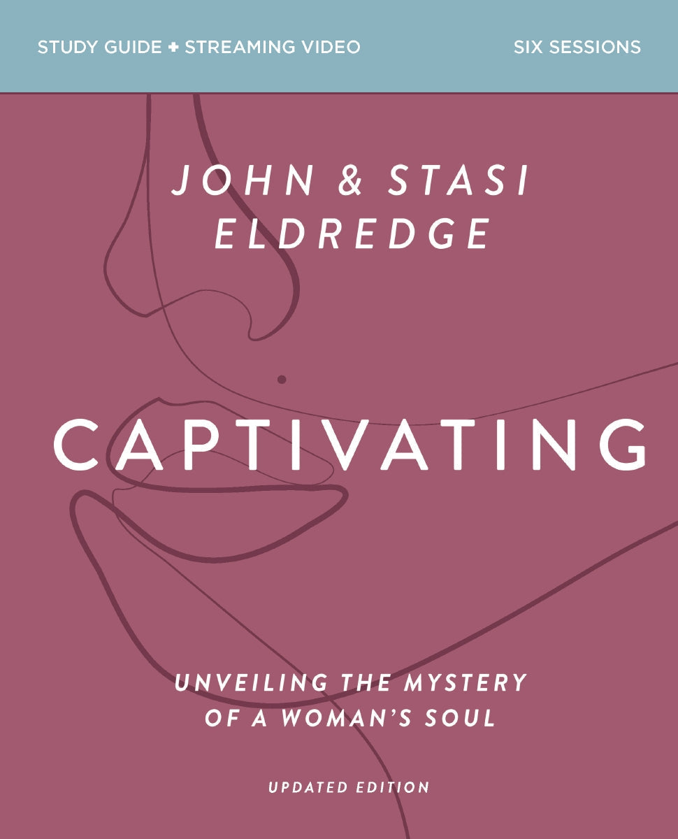 Captivating Bible Study Guide plus Streaming Video, Updated Edition: Unveiling the Mystery of a Woman's Soul by HarperCollins