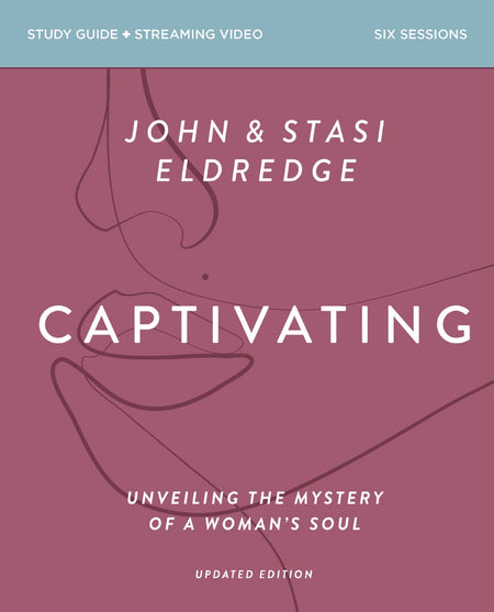 Captivating Bible Study Guide plus Streaming Video, Updated Edition: Unveiling the Mystery of a Woman's Soul by HarperCollins