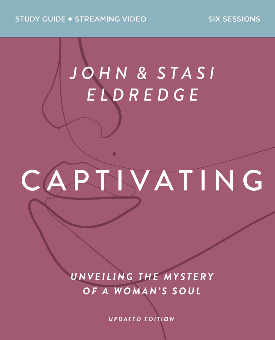 Captivating Bible Study Guide plus Streaming Video, Updated Edition: Unveiling the Mystery of a Woman's Soul by HarperCollins