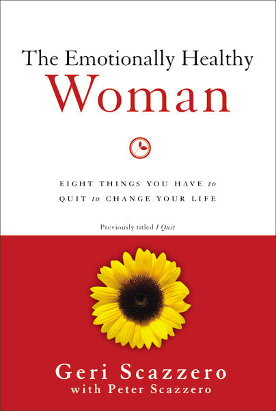 The Emotionally Healthy Woman: Eight Things You Have to Quit to Change Your Life by HarperCollins