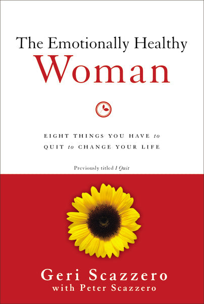 The Emotionally Healthy Woman: Eight Things You Have to Quit to Change Your Life by HarperCollins