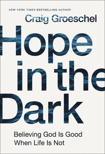 Hope in the Dark: Believing God Is Good When Life Is Not by HarperCollins