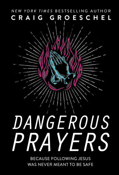 Dangerous Prayers: Because Following Jesus Was Never Meant to Be Safe by HarperCollins