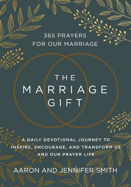 The Marriage Gift: 365 Prayers for Our Marriage - A Daily Devotional Journey to Inspire, Encourage, and Transform Us and Our
