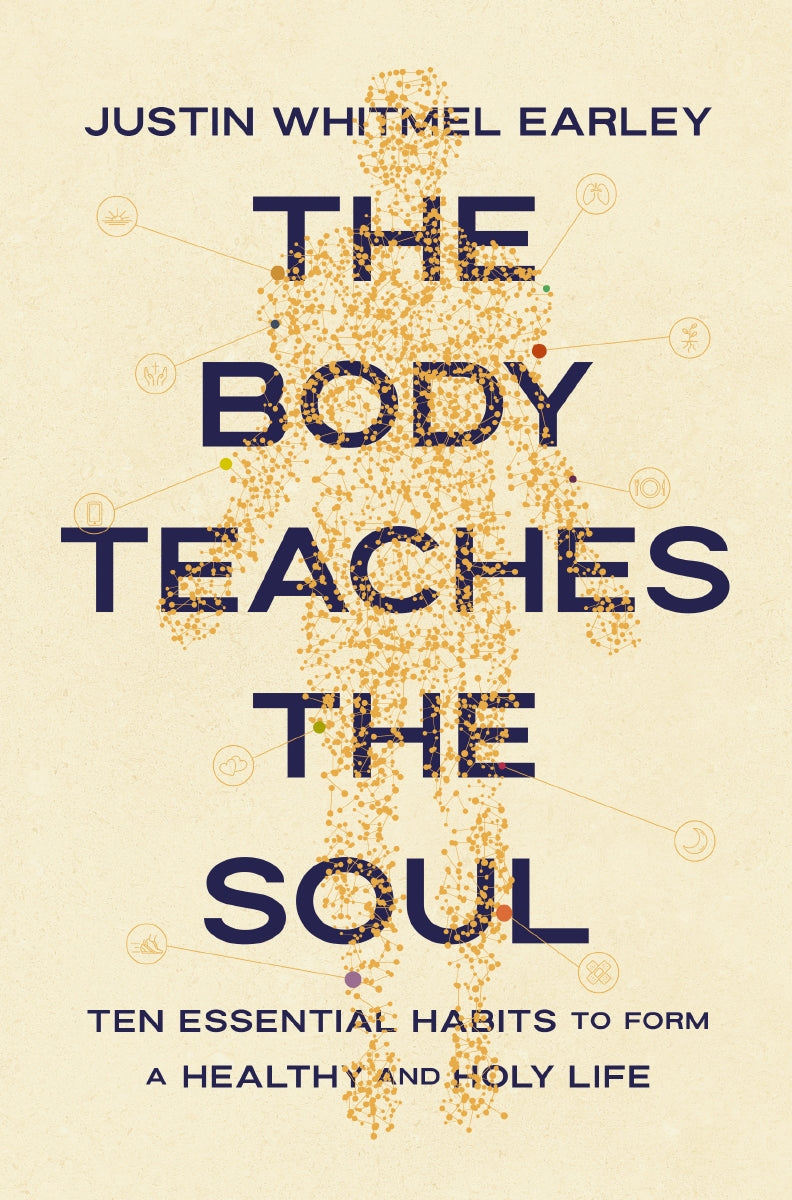 The Body Teaches the Soul: Ten Essential Habits to Form a Healthy and Holy Life by HarperCollins