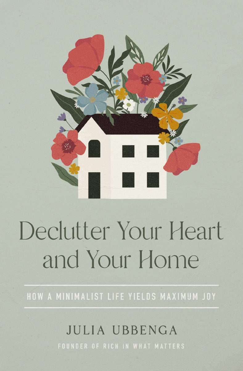 Declutter Your Heart and Your Home: How a Minimalist Life Yields Maximum Joy by HarperCollins