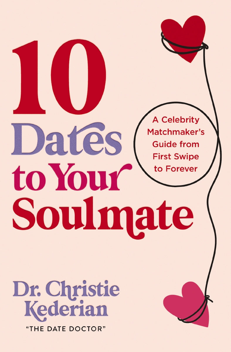10 Dates to Your Soulmate: A Celebrity Matchmaker's Guide from First Swipe to Forever by HarperCollins