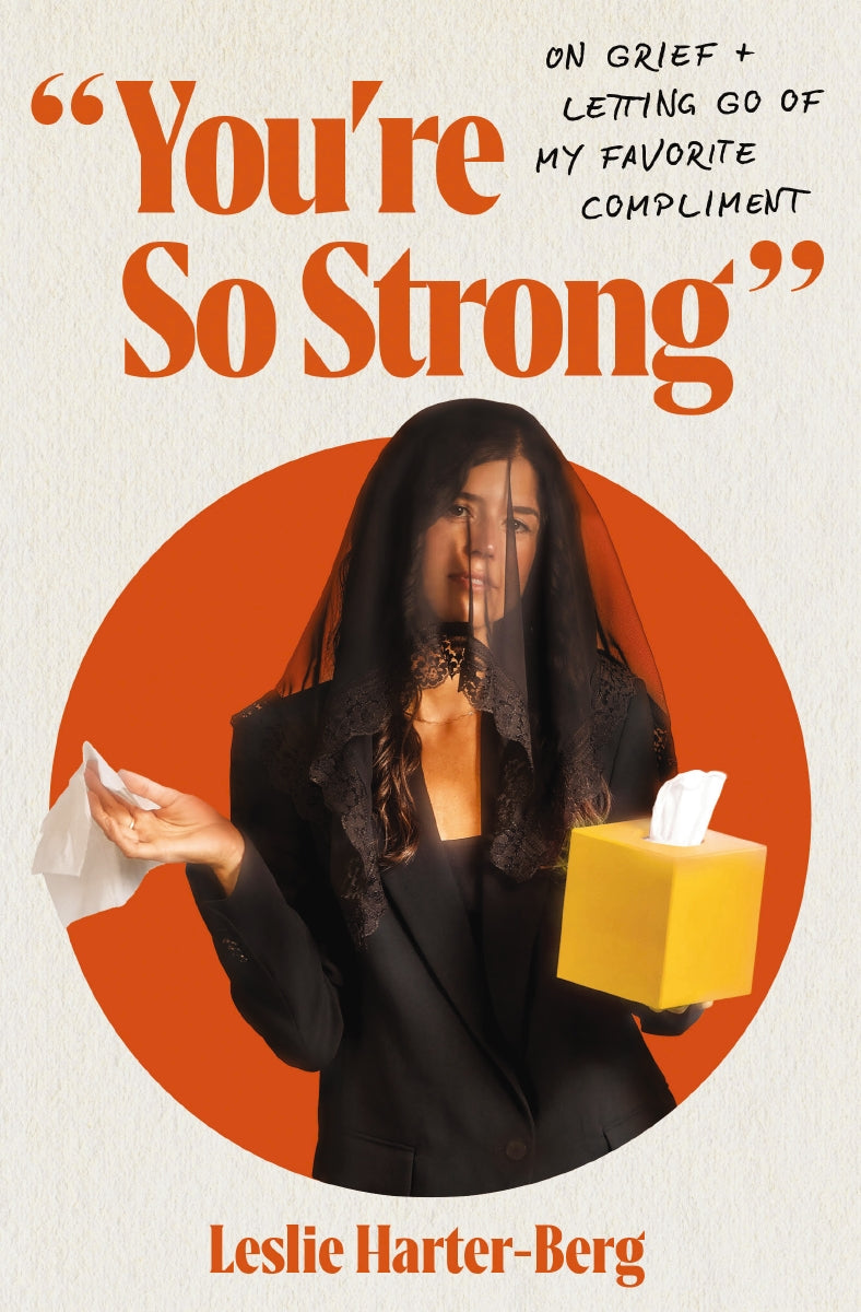 You're So Strong: On Grief and Letting Go of My Favorite Compliment by HarperCollins