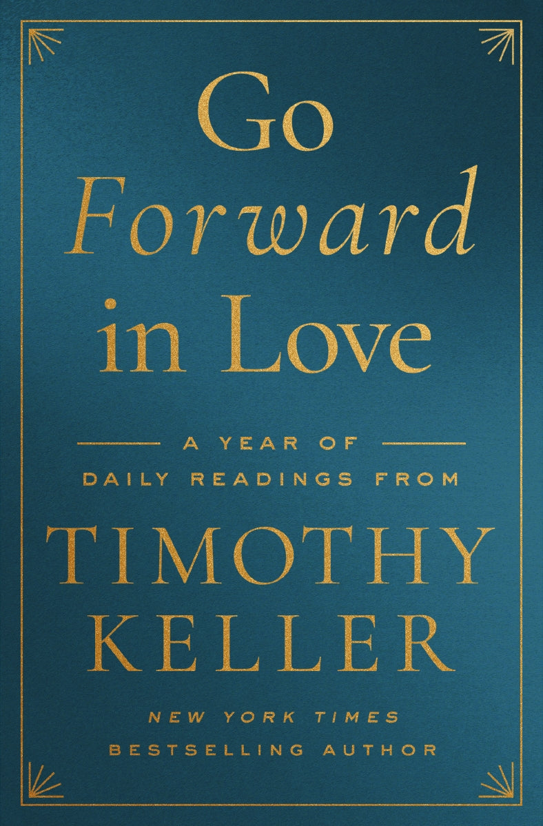 Go Forward in Love: A Year of Daily Readings from Timothy Keller by HarperCollins