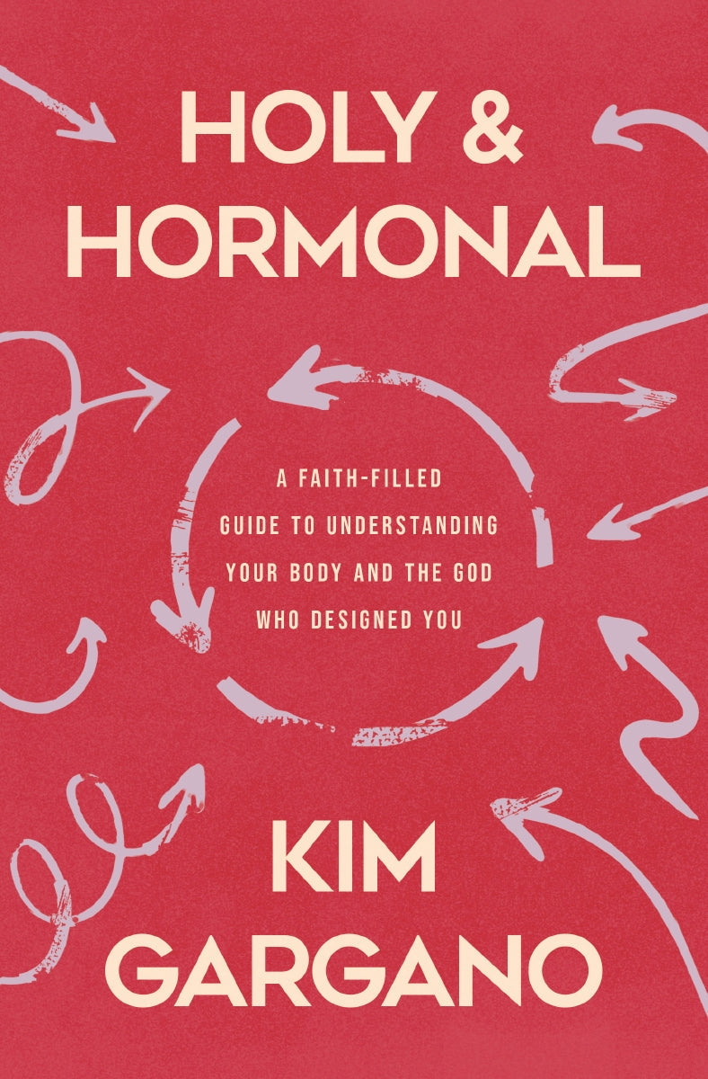 Holy and Hormonal: A Faith-Filled Guide to Understanding Your Body and the God Who Designed You by HarperCollins