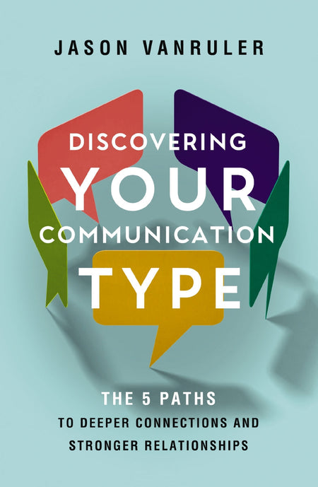 Discovering Your Communication Type: The 5 Paths to Deeper Connections and Stronger Relationships by HarperCollins