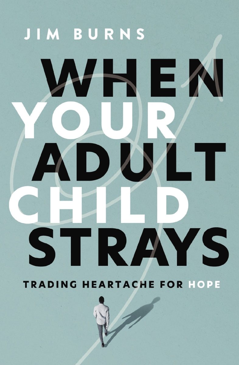 When Your Adult Child Strays: Trading Heartache for Hope by HarperCollins