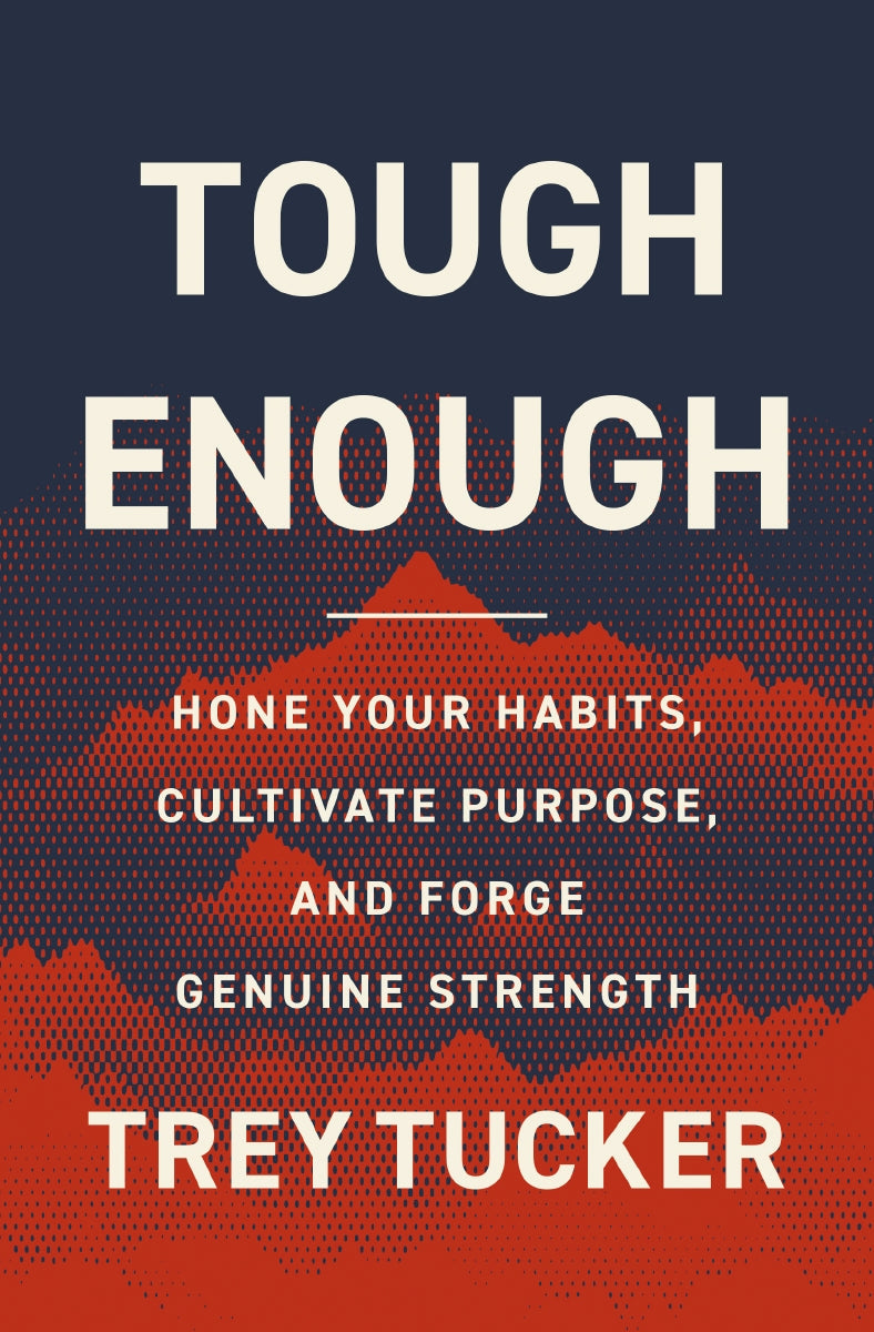 Tough Enough: Hone Your Habits, Cultivate Purpose, and Forge Genuine Strength by HarperCollins