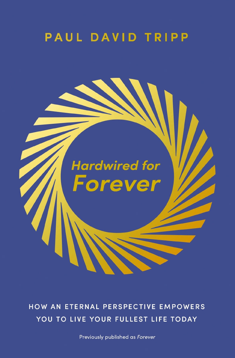 Hardwired for Forever: How an Eternal Perspective Empowers You to Live Your Fullest Life Today by HarperCollins