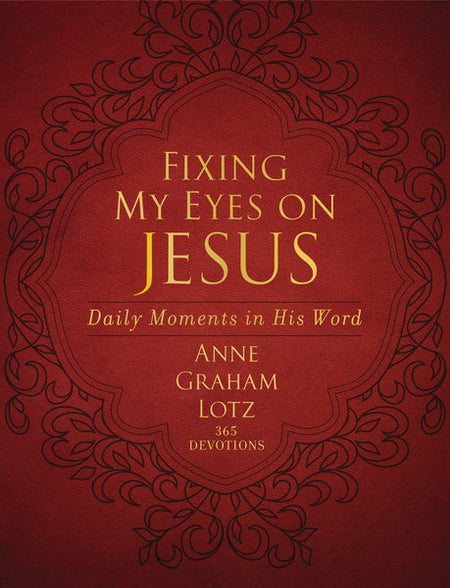 Fixing My Eyes on Jesus: Daily Moments in His Word (A 365-Day Devotional) by HarperCollins