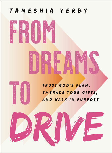 From Dreams to Drive: Trust God’s Plan, Embrace Your Gifts, and Walk in Purpose by HarperCollins
