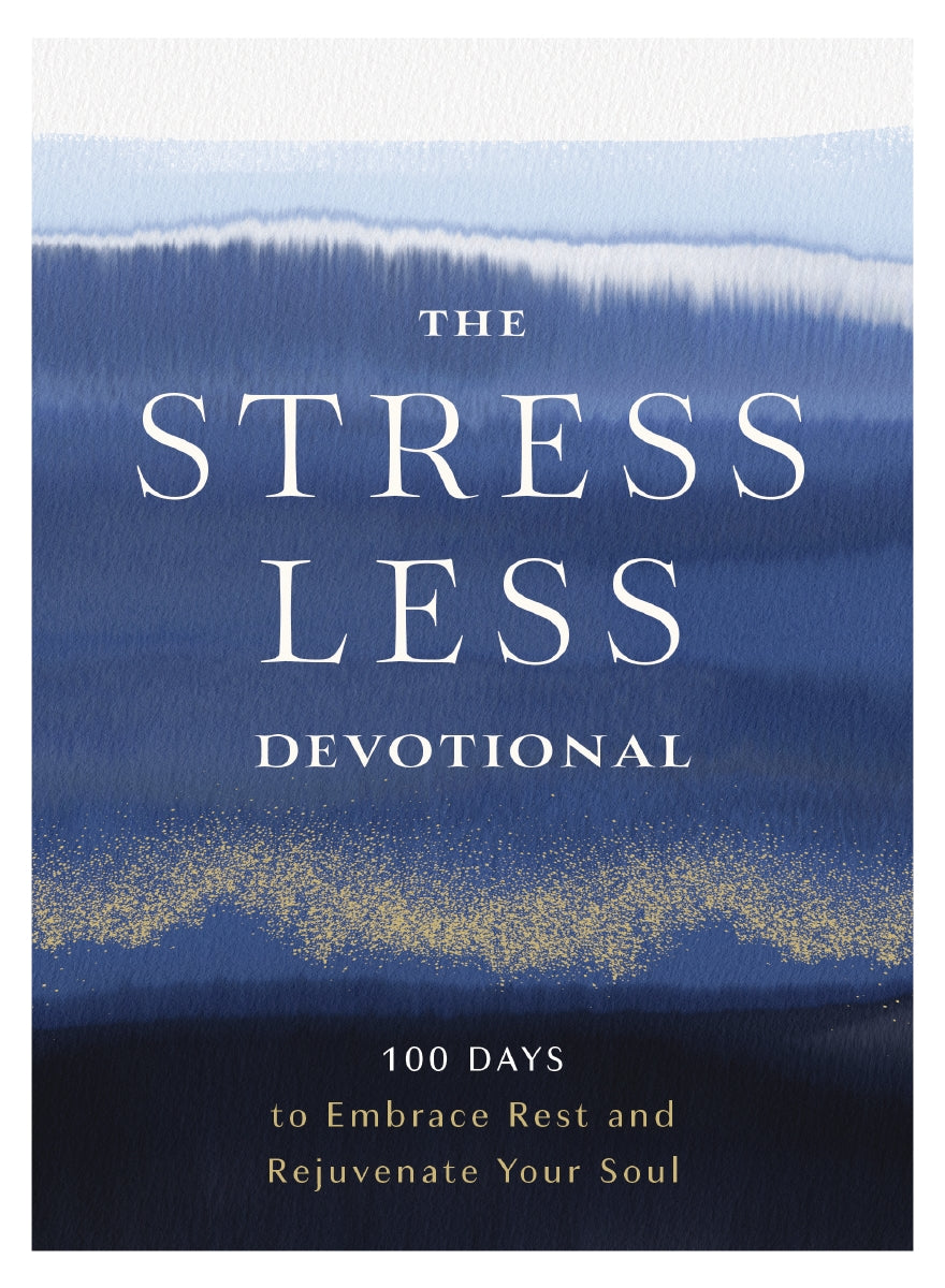 The Stress Less Devotional: 100 Days to Embrace Rest and Rejuvenate Your Soul by HarperCollins