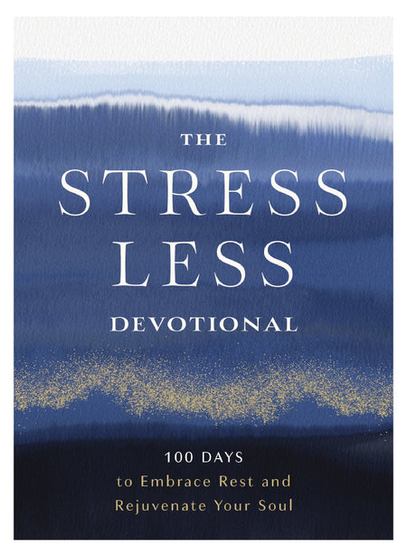 The Stress Less Devotional: 100 Days to Embrace Rest and Rejuvenate Your Soul by HarperCollins