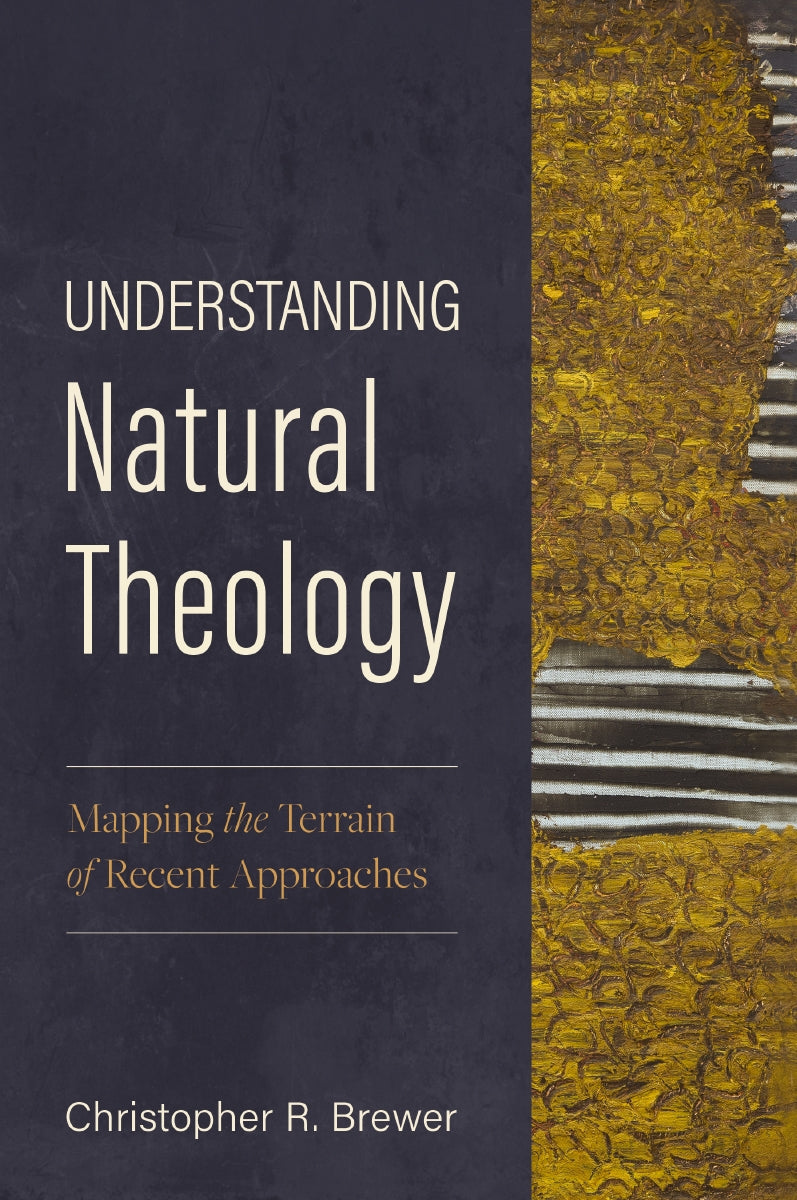 Understanding Natural Theology: Mapping the Terrain of Recent Approaches by HarperCollins
