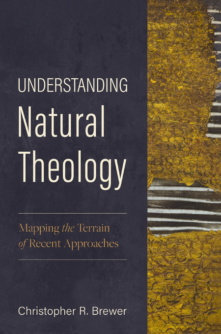 Understanding Natural Theology: Mapping the Terrain of Recent Approaches by HarperCollins