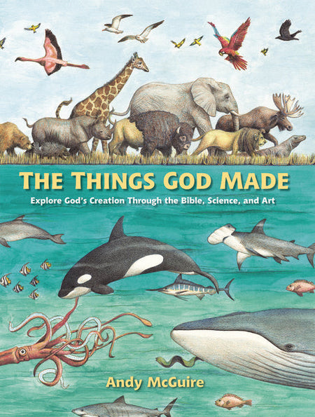 The Things God Made: Explore God’s Creation through the Bible, Science, and Art by HarperCollins
