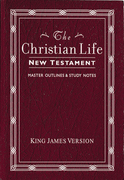 KJV, The Christian Life New Testament, Leathersoft, Burgundy: with Master Outlines & Study Notes by HarperCollins