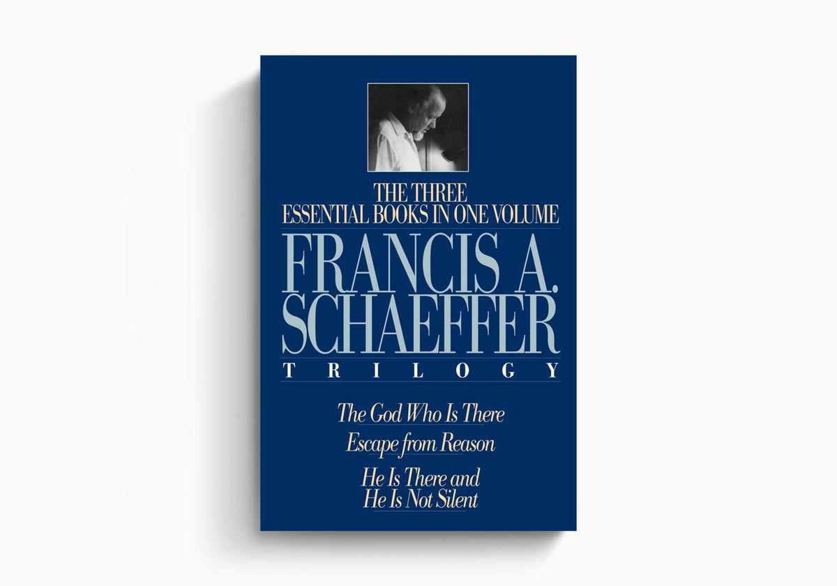 A Francis A. Schaeffer Trilogy: Three Essential Books in One Volume by Crossway
