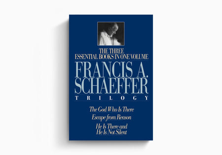 A Francis A. Schaeffer Trilogy: Three Essential Books in One Volume by Crossway