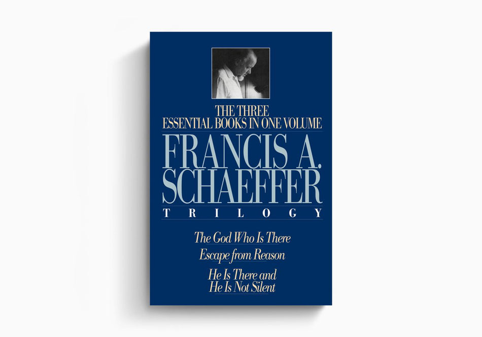 A Francis A. Schaeffer Trilogy: Three Essential Books in One Volume by Crossway