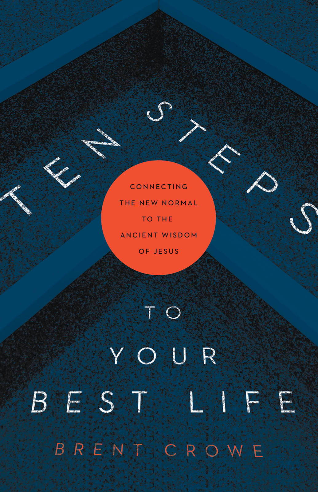 Ten Steps to Your Best Life by Broadman and Holman
