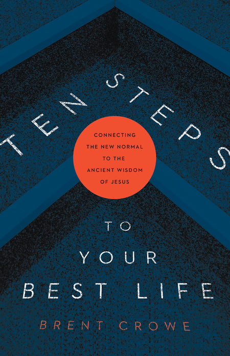 Ten Steps to Your Best Life by Broadman and Holman