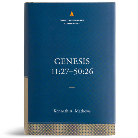 Genesis 11:27–50:26: The Christian Standard Commentary by Broadman and Holman